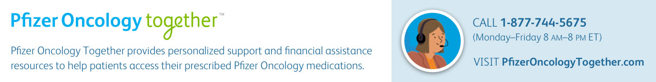 Pfizer Oncology Together Call 1-877-744-5675 Visit PfizerOncologyTogether.com