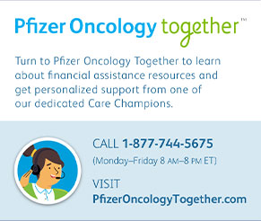 Pfizer Oncology Together Call 1-877-744-5675 Visit PfizerOncologyTogether.com